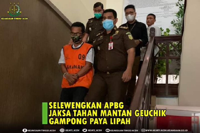 Dugaan Penyalahgunaan APBG,  Jaksa Tahan Mantan Geuchik Gampong Paya Lipah