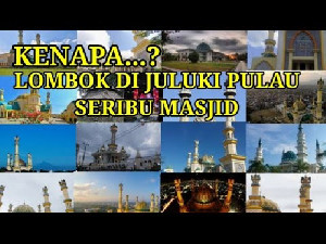 Simak Asal Mula Lombok Dilabelkan Pulau Seribu Masjid