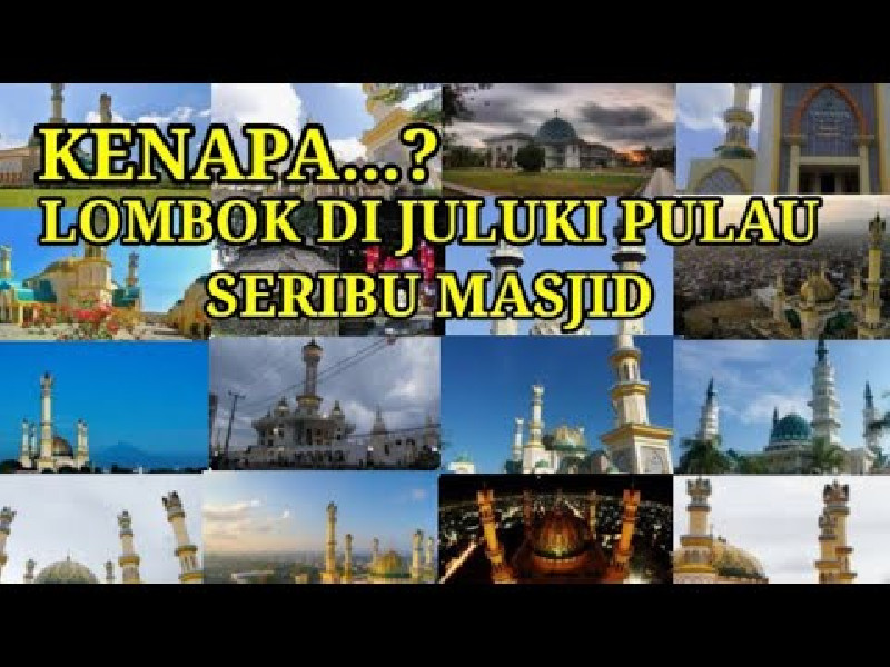 Simak Asal Mula Lombok Dilabelkan Pulau Seribu Masjid