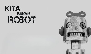 Bukan Seperti Robot