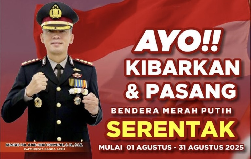 Kapolresta Banda Aceh Himbau dan Ajak Masyarakat Kibarkan Bendera Merah Putih Serentak