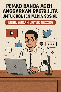 Pemko Banda Aceh Anggarkan Rp679 Juta untuk Konten Media Sosial, Jubir: Bukan untuk Buzzer
