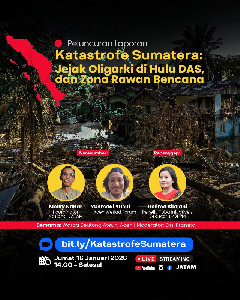 Katastrofe Sumatera: Banjir, Longsor, dan Jejak Oligarki di Hulu Kehancuran